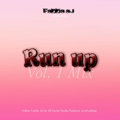 RUN UP MIX VOL. 1 @FADDAAJ