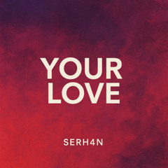 SERH4N - Your Love