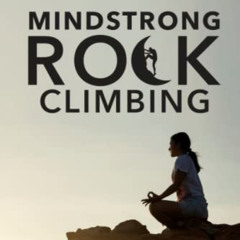 [VIEW] EPUB 📔 Mindstrong Rock Climbing: Unlock Your Full Potential - Every Climbers