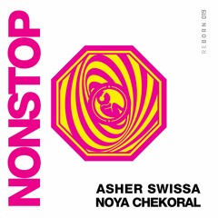 ASHER SWISSA & Noya Chekoral - Nonstop (extended mix)