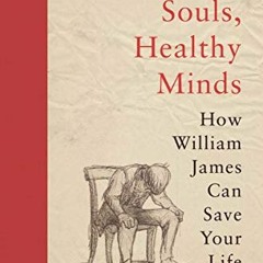 [Free] KINDLE ✔️ Sick Souls, Healthy Minds: How William James Can Save Your Life by