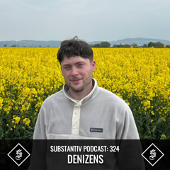 SUBSTANTIV podcast 324 DENIZENS
