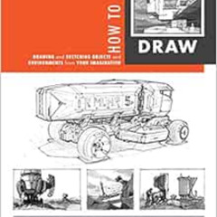 [Download] KINDLE 🖋️ How to Draw: drawing and sketching objects and environments fro