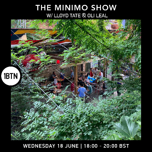 The Minimo Show w/ Lloyd Tate & Oli Leal - 18.06.25