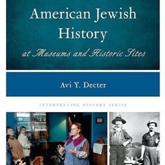 read✔ Interpreting American Jewish History at Museums and Historic Sites