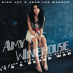 Amy Winehouse Vs Kano & Purple Disco Machine - It's A Rehab War (Nick Jay & Jean Luc Mashup)