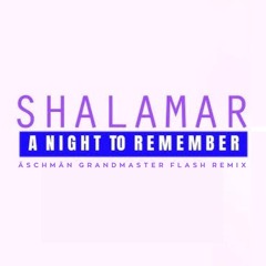 Shalamar - A Night To Remember (Äschmän Grandmaster Flash Remix)