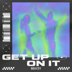 Get Up On It - FREE DOWNLOAD