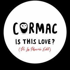 Cormac - Is This Love? (De La Phoenix Edit)