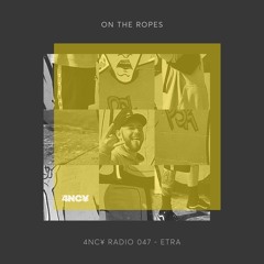4NC¥ Radio 047 - On The Ropes - ETRA