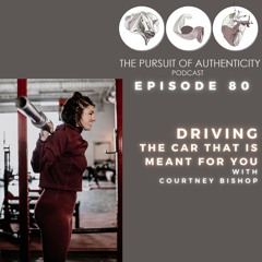 Episode 80 Driving The Car That Is Meant For You With Courtney Bishop