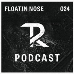 Floatin Nose: Podcast Set 024