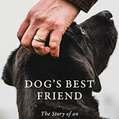 DOWNLOAD PDF 🗃️ Dog's Best Friend: The Story of an Unbreakable Bond by  Simon Garfie