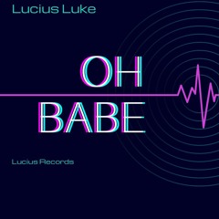 Lucius Luke - Ohh Babe ( Free Download Mix )