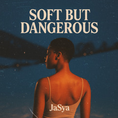 Soft But Dangerous
