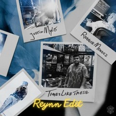 Justin Mylo & Robbie Mendez - Times Like These (Reynn Edit)