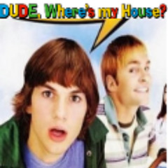 Dude, Where's my House?