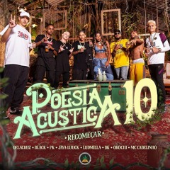 Poesia Acústica #10 - Recomeçar Mc Cabelinho, Orochi, JayA Luuck, Ludmilla, PK, Black, BK, Delacruz