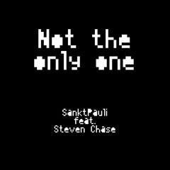 Sanktpauli feat. Steven Chase - Not The Only One