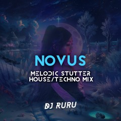 「NOVUS」Mesmerizing Melodic Stutter House/Techno Mix