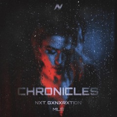 CHRONICLES w/NXT GXNXRXTION