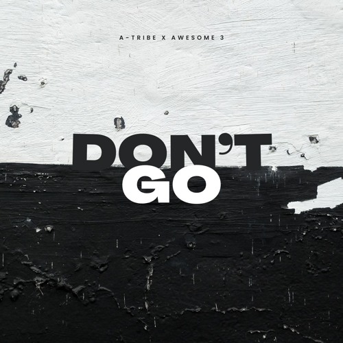 A-Tribe x Awesome 3 - Don't Go