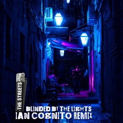 The Streets - Blinded Lights (Ian Cognito Remix)