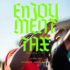 Enjoyment Tax [Cloud Mix] feat.(2LU 43VA & Vijana Barubaru)