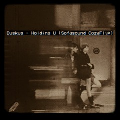 Duskus - Holding U (Sofasound CozyFlip)