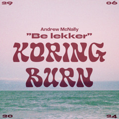 Andrew McNally | KoringBurn '24 | Be Lekker