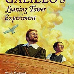 [View] EPUB KINDLE PDF EBOOK Galileo's Leaning Tower Experiment: A Science Adventure