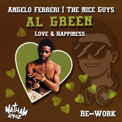 Angelo Ferreri Ft. The Nice Guys Y Al Green - Love & Happines [Nathan López Re-Work]