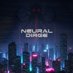 neural dirge.