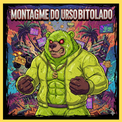 MONTAGEM URSO BITOLADO