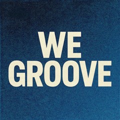 WE GROOVE