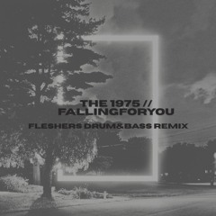 The 1975 - FallingForYou (Fleshers DnB Remix)