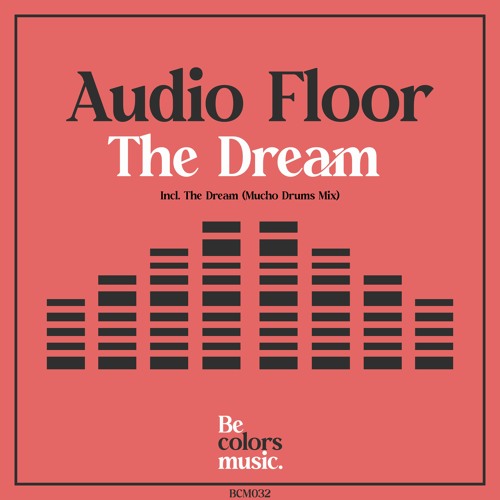 Audio Floor - The Dream (Mucho Drums Mix)