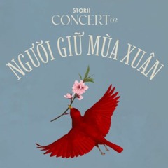 Người giữ mùa xuân 24.2.2024 (storii concert 02)