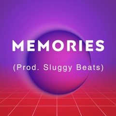 Memories (Prod. Sluggy Beats)