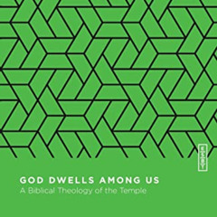 [Download] EBOOK 📩 God Dwells Among Us: A Biblical Theology of the Temple (Essential
