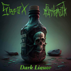 Dark Liquor w/ deathmoth (p+ jolst)