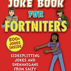 [ACCESS] KINDLE PDF EBOOK EPUB An Unofficial Joke Book for Fortniters: Sidesplitting