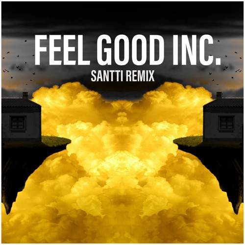 Stream Feel Good Inc. (SANTTI RMX) by SANTTI | Listen online for free on  SoundCloud
