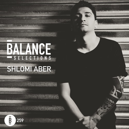 Balance Selections 259: Shlomi Aber