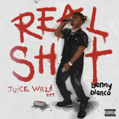 Real Shit - Juice WRLD & Benny Blanco (OFFICIAL QUALITY)