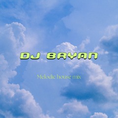 Melodic House Mix DJBRYAN
