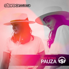 PAUZA - Stereo Productions Podcast - Week 02 2021
