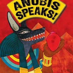 [Free] EBOOK 📝 Anubis Speaks!: A Guide to the Afterlife by the Egyptian God of the D