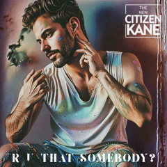 R U That Somebody?
