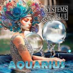 SYSTEMS IN BLUE (Aquarius - Snippet-NEW SINGLE 2023 )